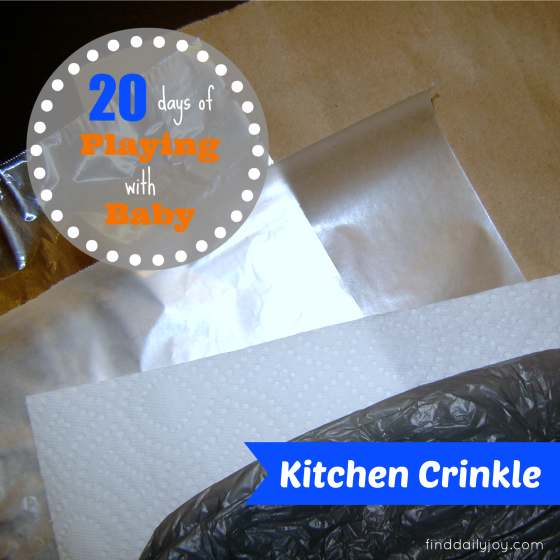 Kitchen Crinkle {Playing With Baby, Day 3} - finddailyjoy.com