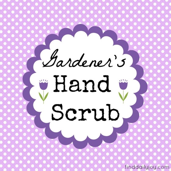 Gardener's Hand Scrub {Tutorial and Free Printable} - finddailyjoy.com